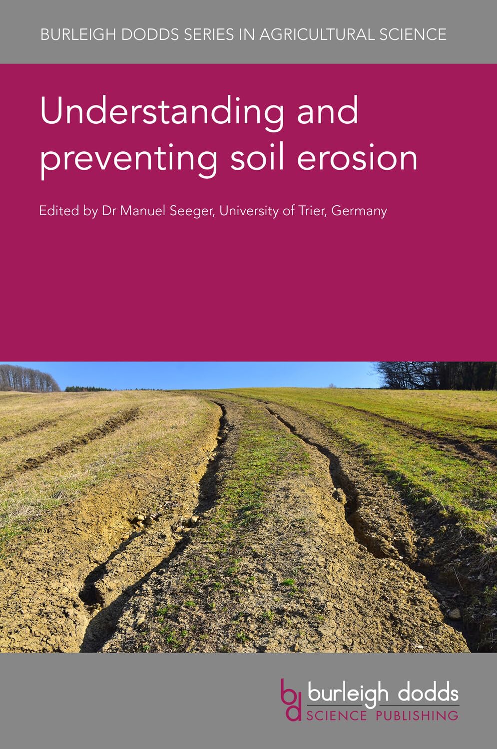 Understanding and preventing soil erosion (Burleigh Dodds in Agricultural Science, 146, Band 146)
