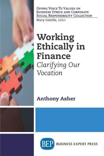 Working Ethically in Finance: Clarifying Our Vocation (Giving Voice to Values on Business Ethics and Corporate Social Responsibility Collection)