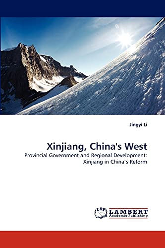 Xinjiang, China's West: Provincial Government and Regional Development: Xinjiang in China's Reform