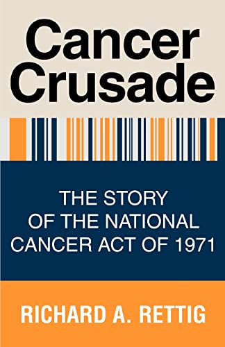 Cancer Crusade: The Story of the National Cancer Act of 1971