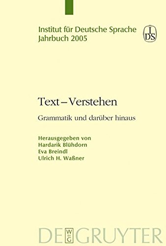 Text - Verstehen: Grammatik und darüber hinaus: Grammatik Und Daruber Hinaus (Jahrbuch des Instituts für Deutsche Sprache)