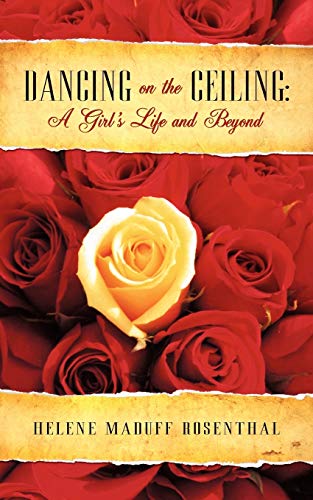 Dancing on the Ceiling: A Girl's Life and Beyond