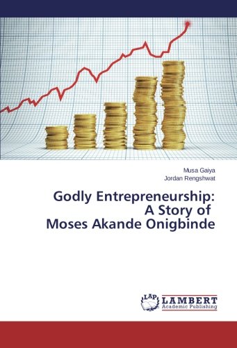 Godly Entrepreneurship: A Story of Moses Akande Onigbinde