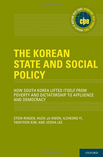 Korean State and Social Policy: How South Korea Lifted Itself from Poverty and Dictatorship to Affluence and Democracy (International Policy Exchange)