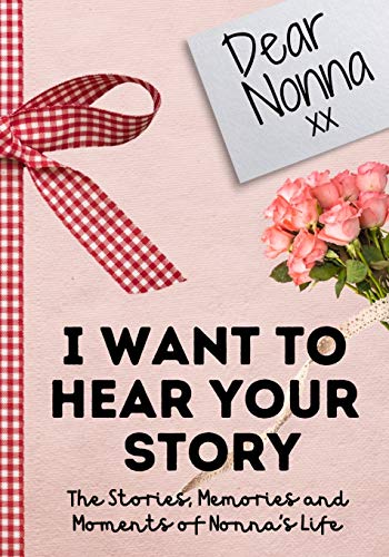 Dear Nonna. I Want To Hear Your Story: A Guided Memory Journal to Share The Stories, Memories and Moments That Have Shaped Nonna's Life | 7 x 10 inch