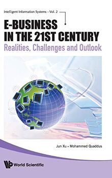 E-Business in the 21st Century: Realities, Challenges and Outlook (Intelligent Information Systems, Band 2)
