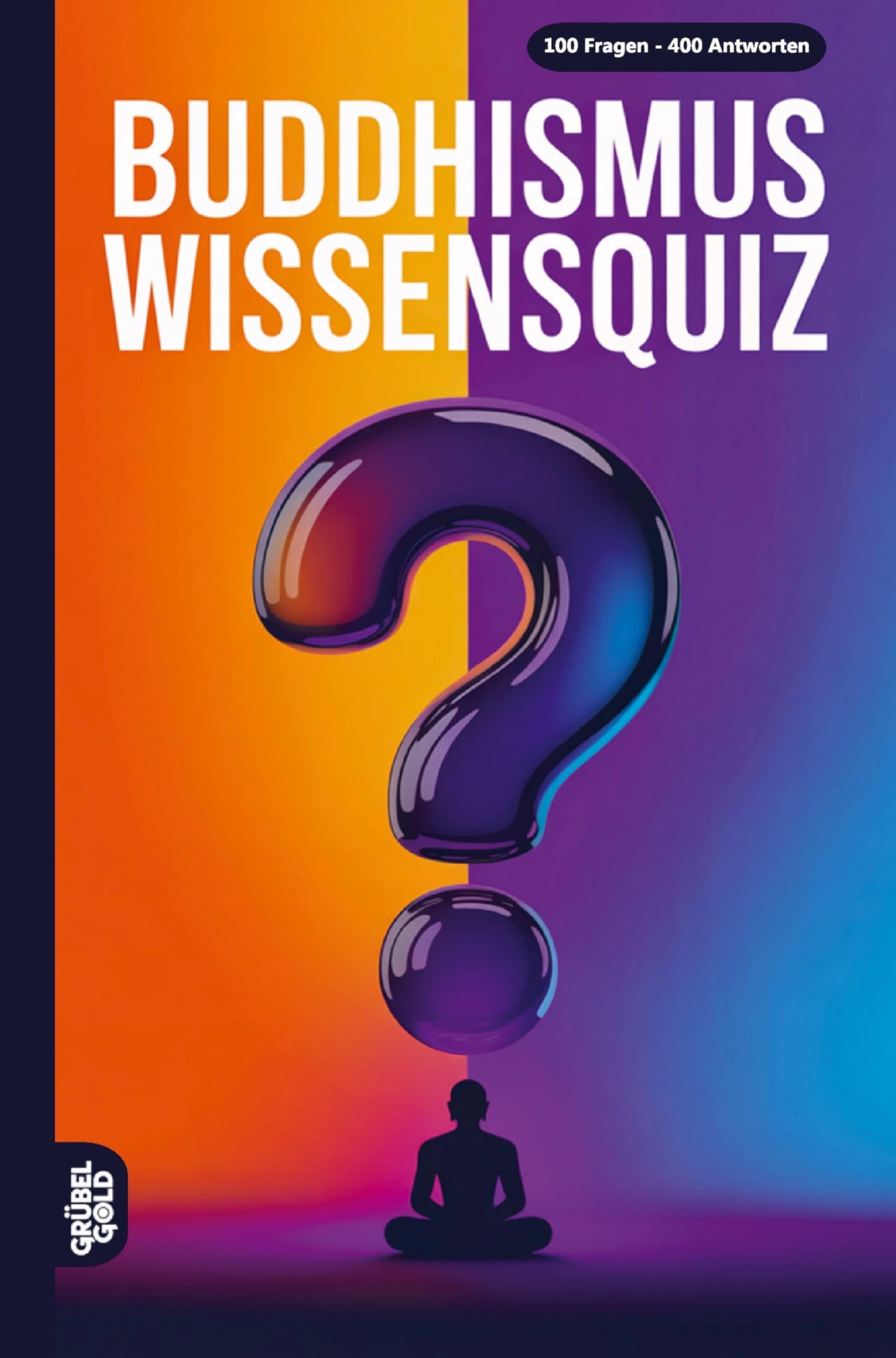 Buddhismus Wissensquiz: 100 Quizfragen zum Buddhismus | Rätsel- und Ratespiel