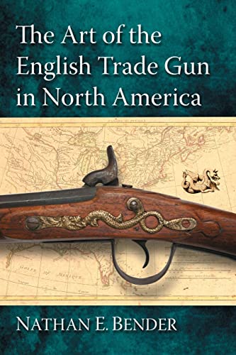 The Art of the English Trade Gun in North America