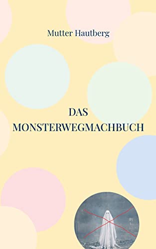 Das Monsterwegmachbuch: Beseitigt Geister, Monster und Albträume