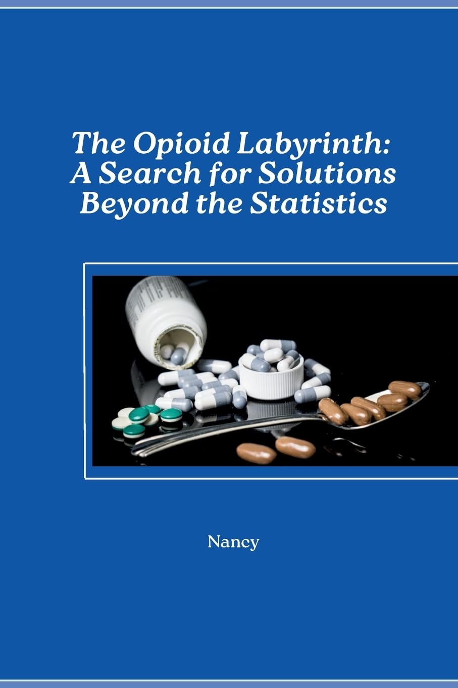 The Opioid Labyrinth: A Search for Solutions Beyond the Statistics: DE