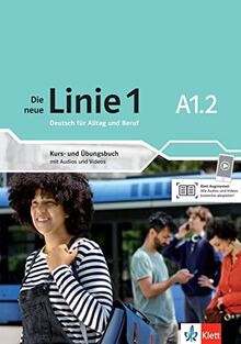 Die neue Linie 1 A1.2: Deutsch in Alltag und Beruf. Kurs- und Übungsbuch mit Audios und Videos (Die neue Linie 1: Deutsch für Alltag und Beruf)