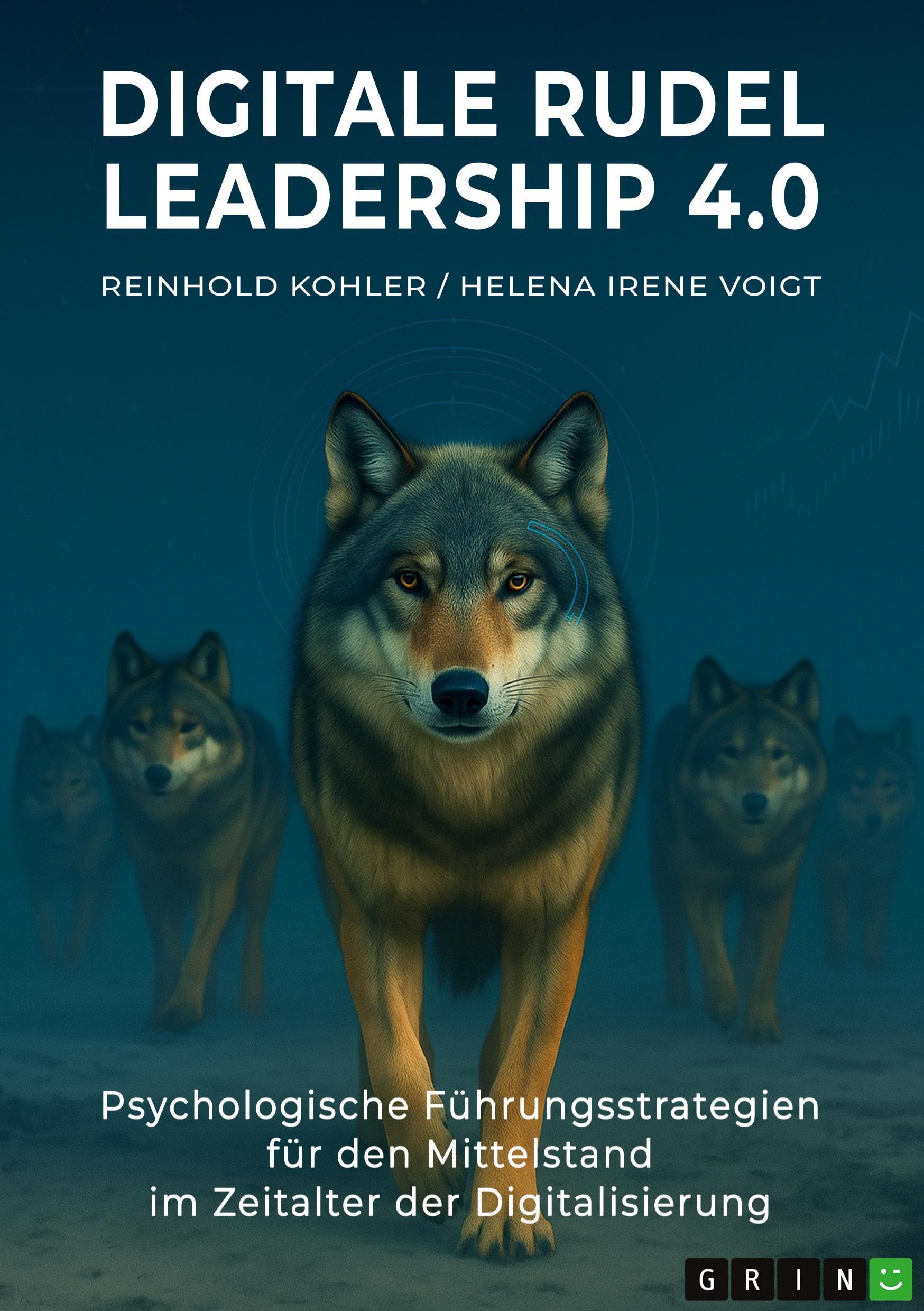 Digitale Rudel - Leadership 4.0: Psychologische Führungsstrategien für den Mittelstand im Zeitalter der Digitalisierung