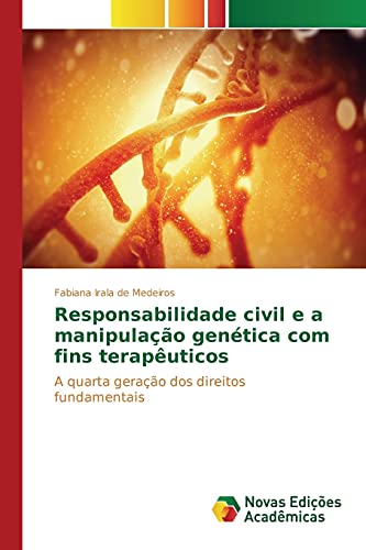 Responsabilidade civil e a manipulação genética com fins terapêuticos: A quarta geração dos direitos fundamentais