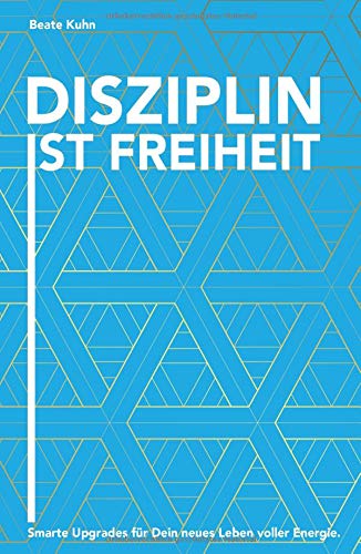 Disziplin ist Freiheit: Smarte Upgrades für Dein neues Leben voller Energie