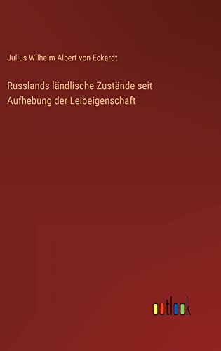 Russlands ländlische Zustände seit Aufhebung der Leibeigenschaft