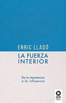 La fuerza interior: De la impotencia a la influencia