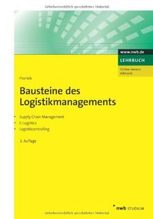 Bausteine des Logistikmanagements: Supply Chain Management. E-Logistics. Logistikcontrolling