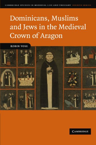 Dominicans, Muslims and Jews in the Medieval Crown of Aragon (Cambridge Studies in Medieval Life and Thought: Fourth Series, Band 74)