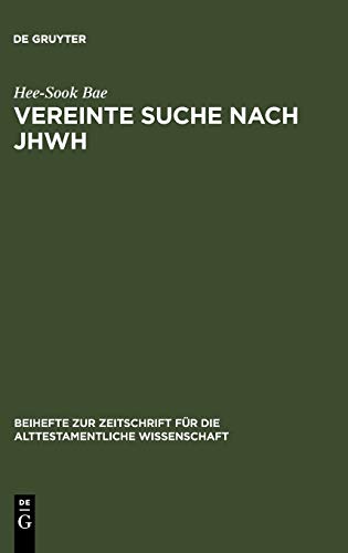 Vereinte Suche nach JHWH: Die Hiskianische und Josianische Reform in der Chronik (Beihefte zur Zeitschrift für die alttestamentliche Wissenschaft, 355)