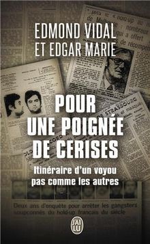 Pour une poignée de cerises : itinéraire d'un voyou pas comme les autres