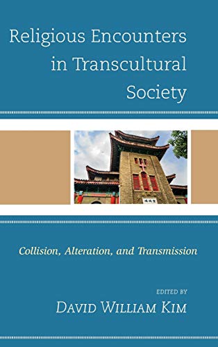 Religious Encounters in Transcultural Society: Collision, Alteration, and Transmission (Ethnographies of Religion)