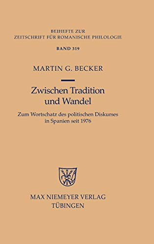 Zwischen Tradition und Wandel: Zum Wortschatz des politischen Diskurses in Spanien seit 1976 (Beihefte zur Zeitschrift für romanische Philologie, 319, Band 319)