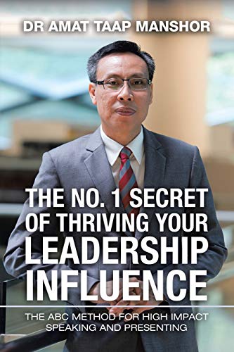The No. 1 Secret of Thriving Your Leadership Influence: The Abc Method for High Impact Speaking and Presenting