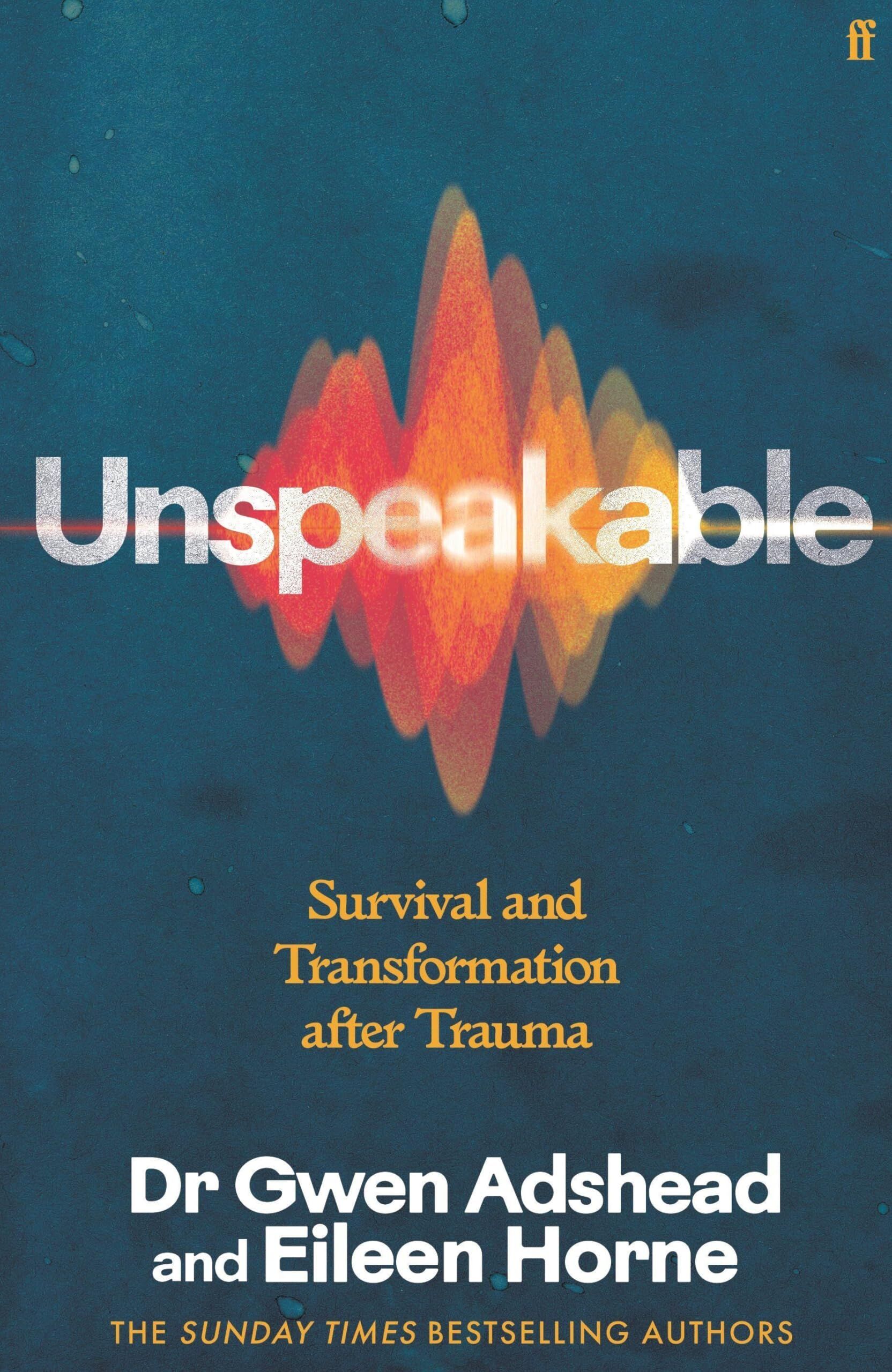 Eileen Horne Unspeakable, Survival And Transformation After Trauma