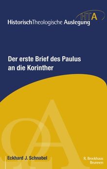 Der erste Brief des Paulus an die Korinther. Historisch-Theologische Auslegung HTA, Band 4