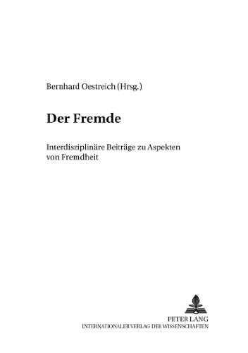 Der Fremde: Interdisziplinäre Beiträge zu Aspekten von Fremdheit (Friedensauer Schriftenreihe)