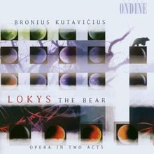 Bronius Kutavicius: Lokys the Bear (Oper)