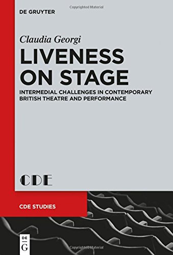 Liveness on Stage: Intermedial Challenges in Contemporary British Theatre and Performance (Contemporary Drama in English Studies, Band 25)