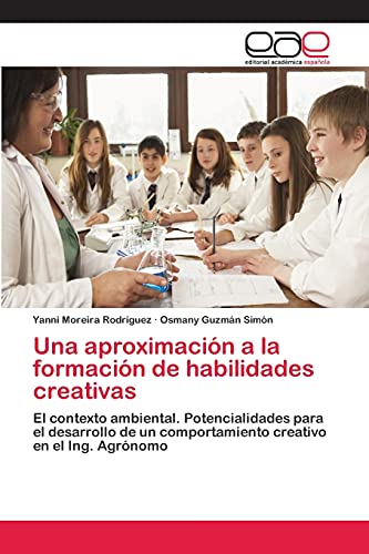 Una aproximación a la formación de habilidades creativas: El contexto ambiental. Potencialidades para el desarrollo de un comportamiento creativo en el Ing. Agrónomo