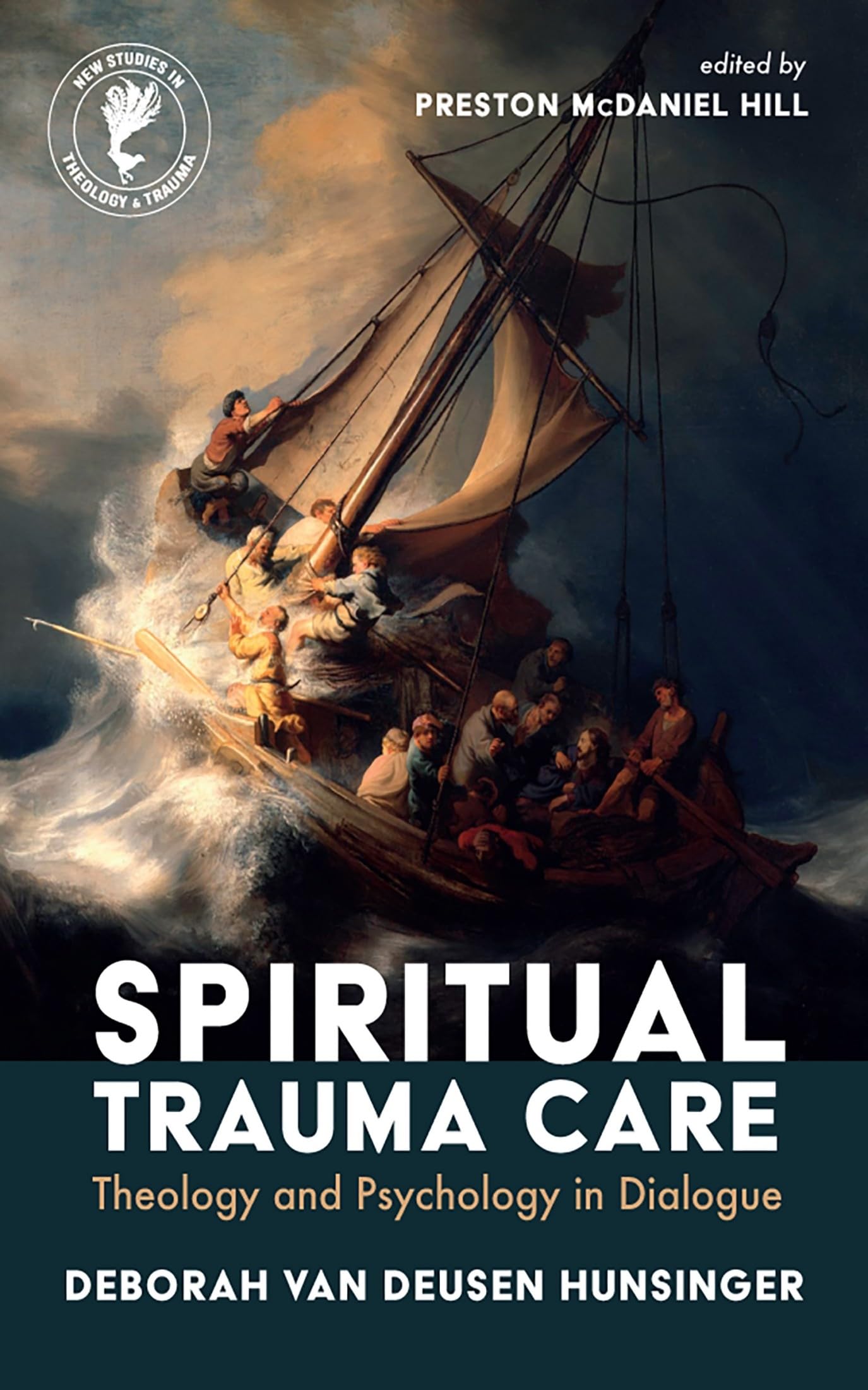 Spiritual Trauma Care: Theology and Psychology in Dialogue (New Studies in Theology and Trauma)