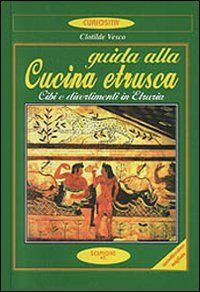 Guida alla cucina etrusca. Cibi e divertimenti in Etruria von Vesco, Clotilde | Buch | Zustand gut