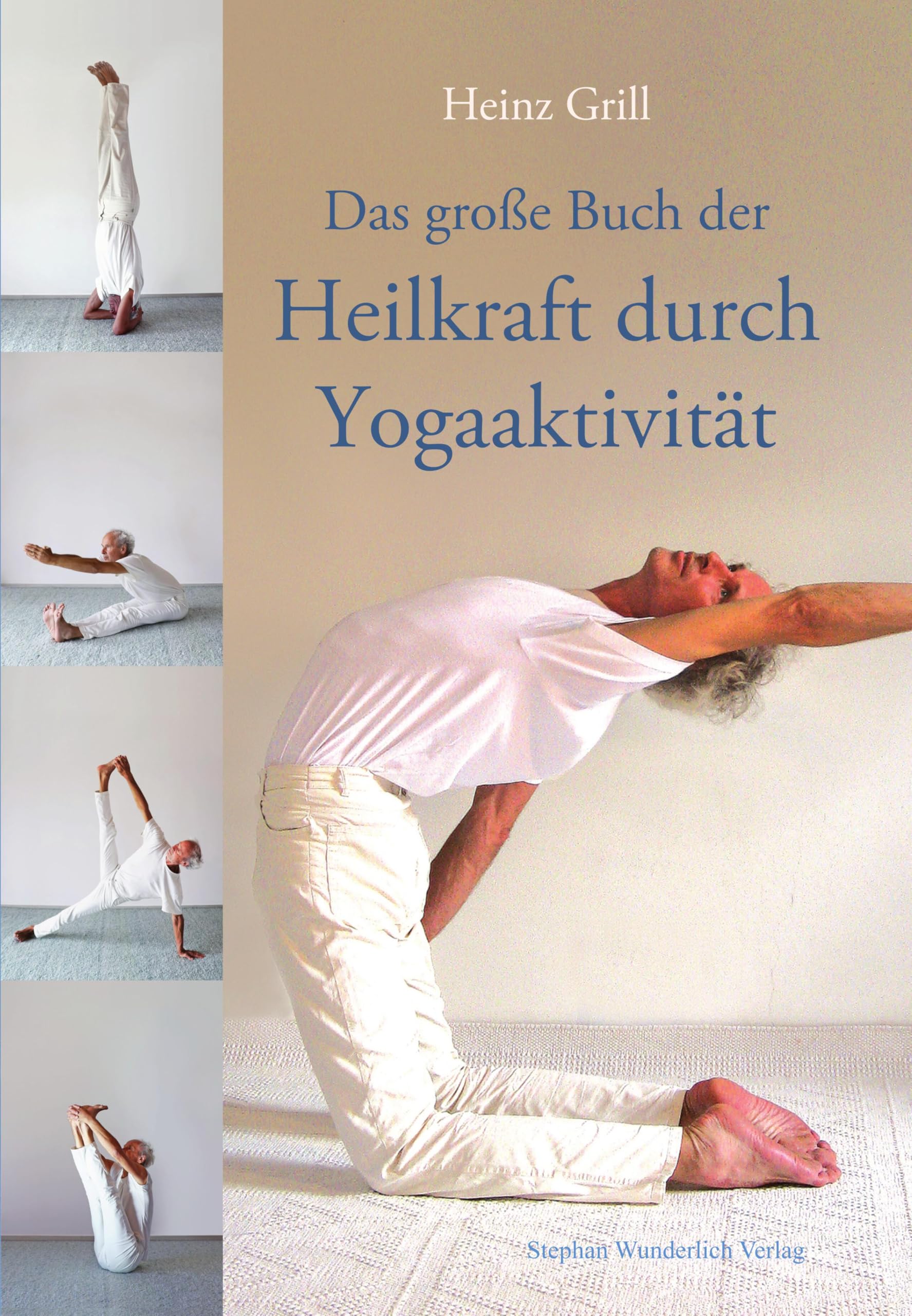 Grill, Heinz: Das große Buch der Heilkraft durch Yogaaktivität