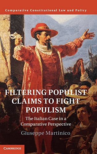 Filtering Populist Claims to Fight Populism: The Italian Case in a Comparative Perspective (Comparative Constitutional Law and Policy)