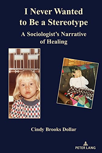 I Never Wanted to Be a Stereotype: A Sociologist’s Narrative of Healing
