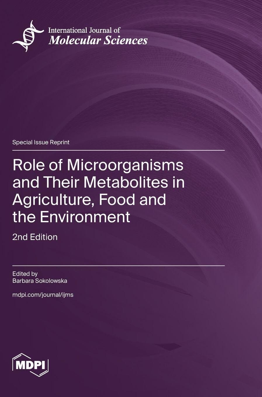 Role of Microorganisms and Their Metabolites in Agriculture, Food and the Environment