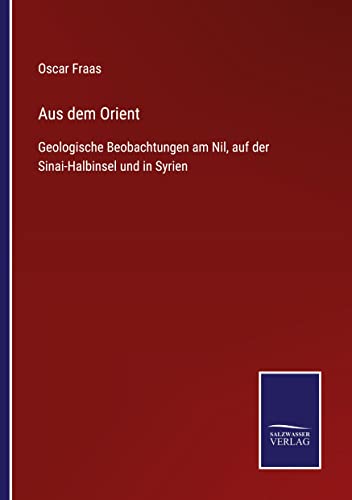 Aus dem Orient: Geologische Beobachtungen am Nil, auf der Sinai-Halbinsel und in Syrien
