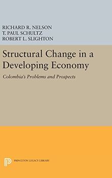 Structural Change in a Developing Economy: Colombia's Problems and Prospects (Princeton Legacy Library)