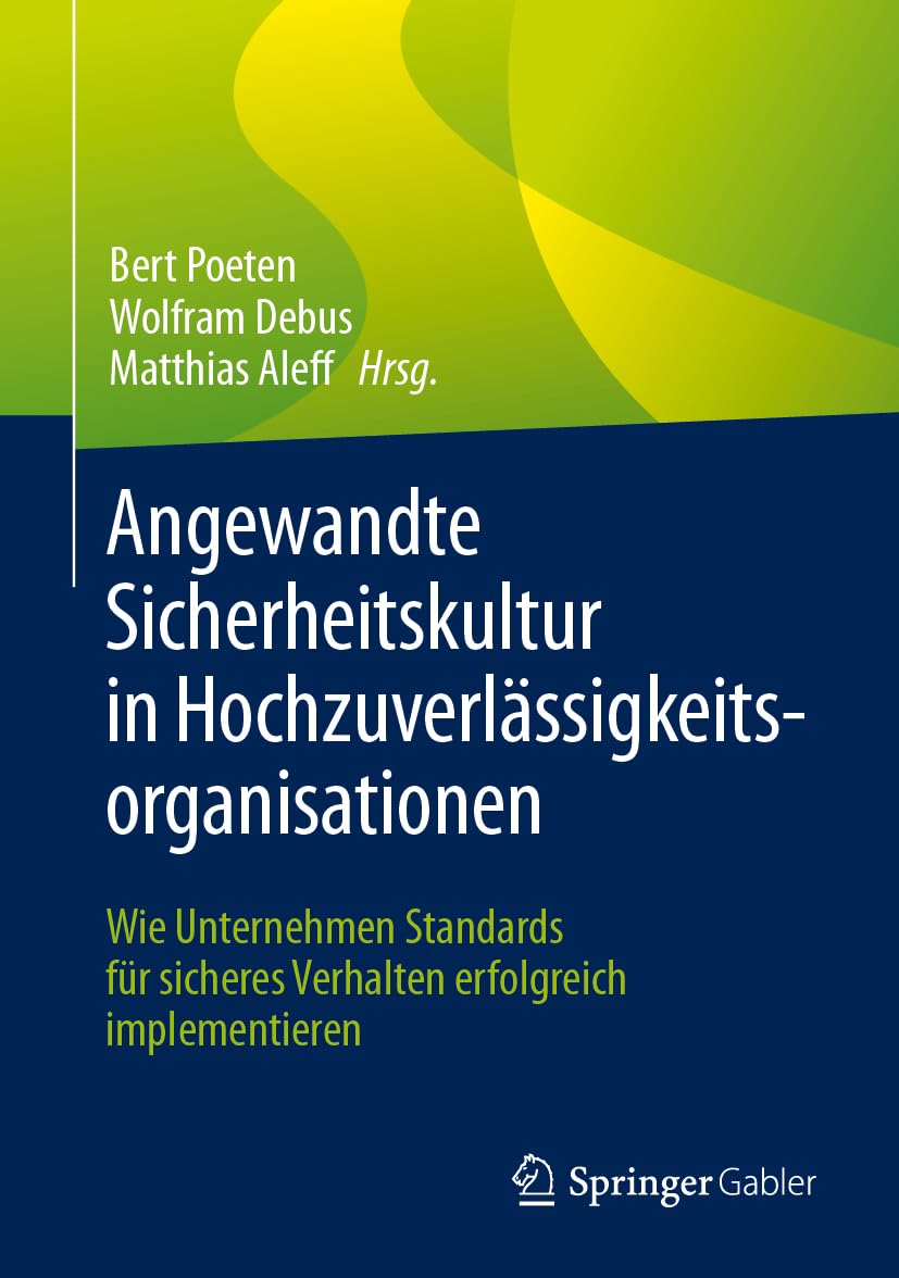 Angewandte Sicherheitskultur in Hochzuverlässigkeitsorganisationen: Wie Unternehmen Standards für sicheres Verhalten erfolgreich implementieren