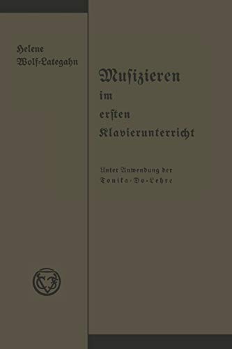 Musizieren im Ersten Klavierunterricht unter Anwendung der Tonika-Do-Lehre: Anleitungen und Anregungen für den Lehrer (German Edition)