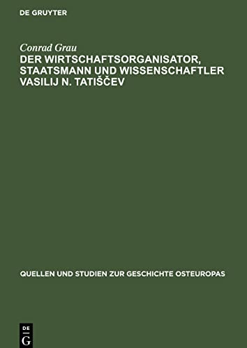 Der Wirtschaftsorganisator, Staatsmann und Wissenschaftler Vasilij N. TatiScev: (1686-1750)