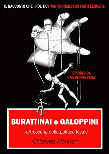 Burattinai e Galoppini: i retroscena della politica locale