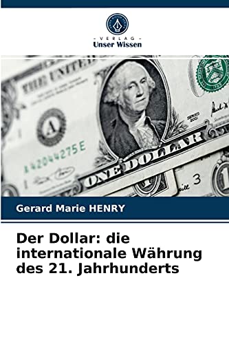 Der Dollar: die internationale Währung des 21. Jahrhunderts
