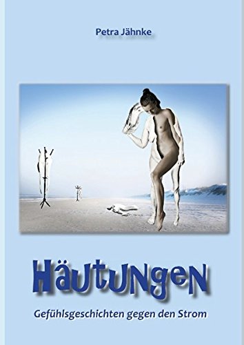 Häutungen: Gefühlsgeschichten gegen den Strom