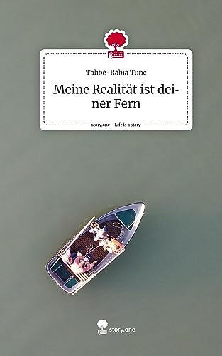 Meine Realität ist deiner Fern. Life is a Story - story.one