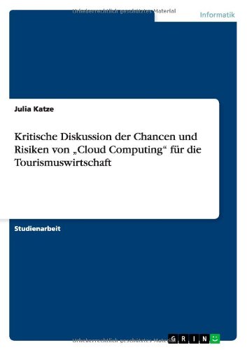 Kritische Diskussion der Chancen und Risiken von Cloud Computing für die Tourismuswirtschaft