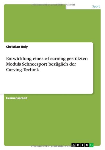 Entwicklung eines e-Learning gestützten Moduls Schneesport bezüglich der Carving-Technik